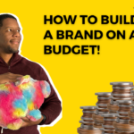 Building a Brand on a Budget